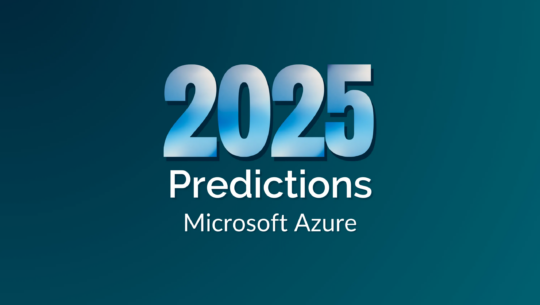 Our Look at Azure Cloud Trends for 2025